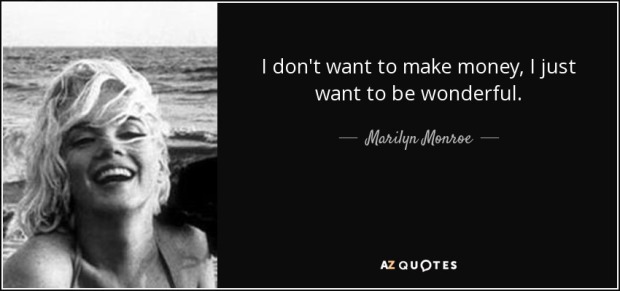 quote-i-don-t-want-to-make-money-i-just-want-to-be-wonderful-marilyn-monroe-20-32-26.jpg